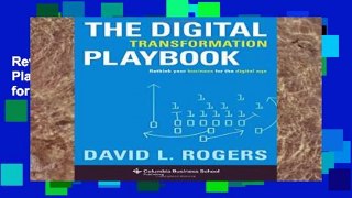 Review  The Digital Transformation Playbook: Rethink Your Business for the Digital Age (Columbia
