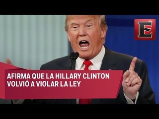 Donald Trump asegura que Hillary Clinton le mintió al FBI