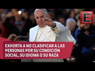 Papa Francisco pide a la humanidad ser más inclusiva