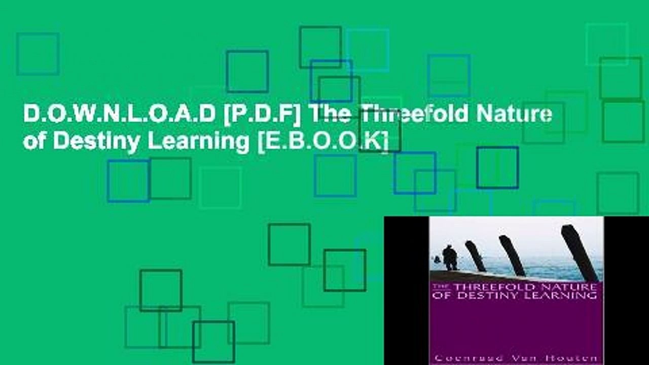 D.O.W.N.L.O.A.D [P.D.F] The Threefold Nature of Destiny Learning [E.B.O.O.K]