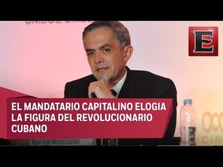 “Fidel Castro es un personaje de clase mundial”: Mancera