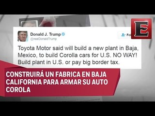 Trump amenaza a Toyota con gran impuesto si invierte en México