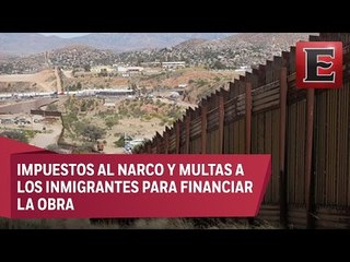 EU quiere que el narco pague el muro fronterizo