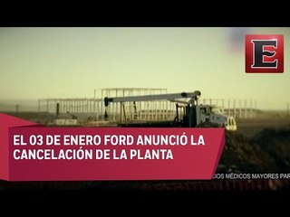 Abandonan construcción de Ford en San Luis Potosí