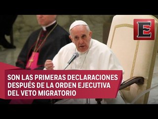 "Hago un llamado para no crear muros": Papa Francisco