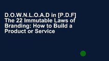 D.O.W.N.L.O.A.D in [P.D.F] The 22 Immutable Laws of Branding: How to Build a Product or Service