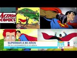 ¡Superman cumple 80 años! | Noticias con Paco Zea