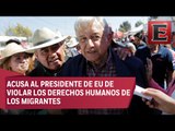 Lopez Obrador demandará a Trump ante la ONU y la CIDH