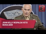 John Kelly respalda veto migratorio de Trump