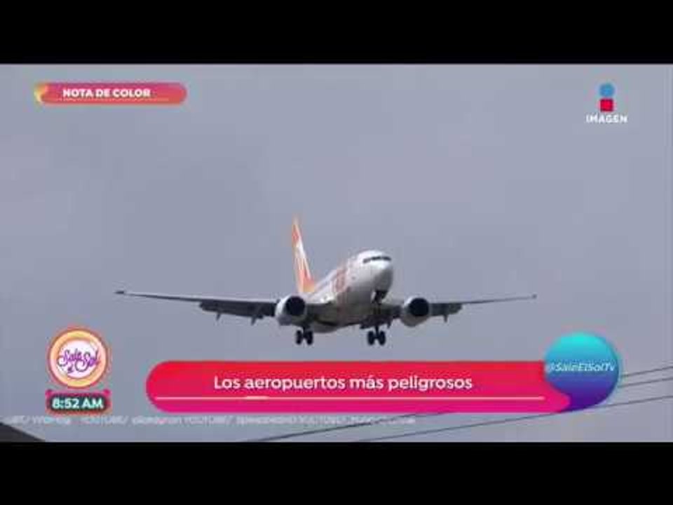 Nota de color: ¡Los aeropuertos más peligrosos del mundo! | Sale el Sol