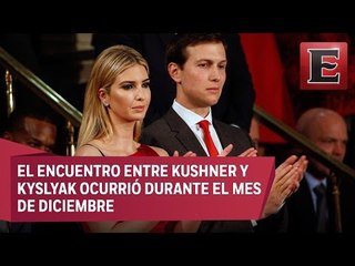 El yerno de Trump también tuvo contactos con rusos
