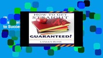 [P.D.F] How to Get Straight A s Guaranteed!: Six Secrets to Success in College [E.P.U.B]