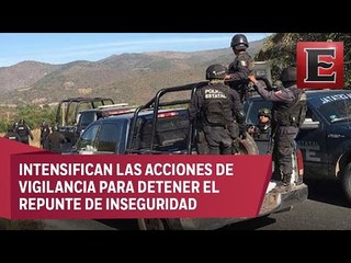 Aumentan seguridad en Chilapa, Guerrero, por violencia
