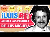 ¡Luisito Rey fue quien alejó a las Pandora de Luis Miguel! | De Primera Mano