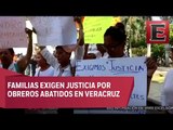 Familiares de obreros abatidos en Veracruz exigen justicia