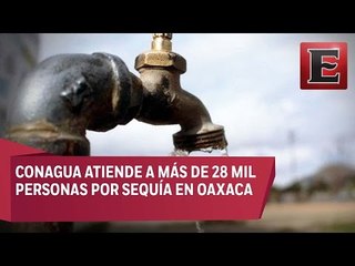 Conagua abastece zonas con sequía en Oaxaca