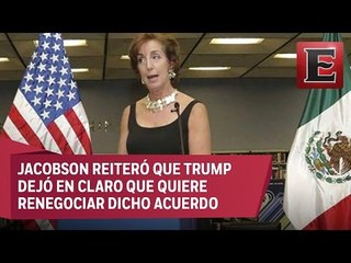 EU está preparado para negociar el TLCAN, afirma Roberta Jacobson