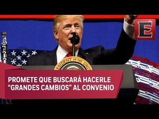 Trump amenaza con sacar a EU del TLCAN