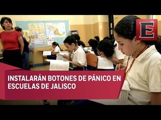 Instalarán botón de pánico en escuelas de Jalisco
