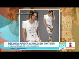 ¡Belinda apoya a AMLO en sus redes sociales! | Noticias con Paco Zea