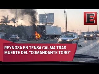 Autoridades recuperan el control en Reynosa