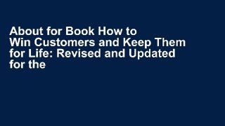 About for Book How to Win Customers and Keep Them for Life: Revised and Updated for the Digital