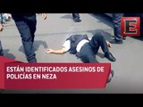 Identifican a los asesinos de policías en Nezahualcóyotl