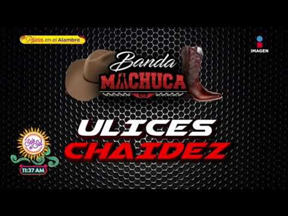 Banda Machuca: Nos vamos al gym con Ulices Chai...