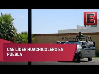 Detienen a líder huachicolero en Puebla