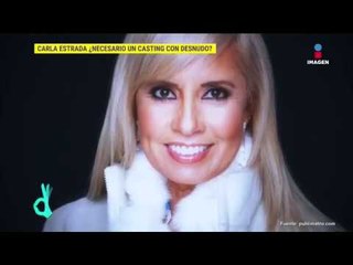 Carla Estrada nos dice si son necesarios los desnudos en un casting | De Primera Mano
