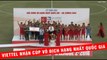Viettel nhận Cúp vô địch Giải Hạng Nhất - Trở lại V League sau gần một thập kỷ - VPF Media