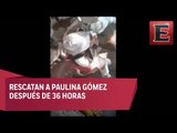 Video: El emotivo rescate de Paulina Gómez en Álvaro Obregón