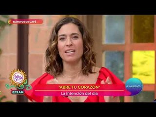 La intención del día es: Abre tu corazón | Sale el Sol