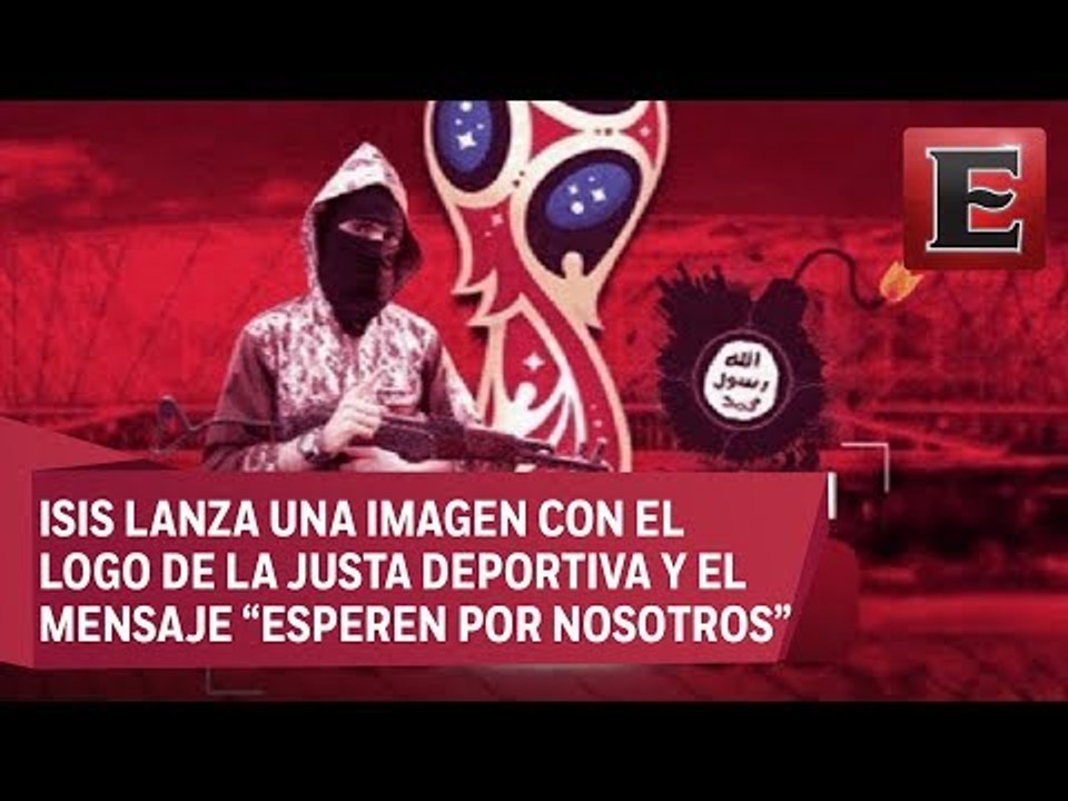 ISIS exorta a yihadistas a realizar ataques en la Copa Mundial de Rusia 2018