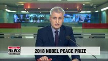 Denis Mukwege, Nadia Murad win 2018 Nobel Peace Prize