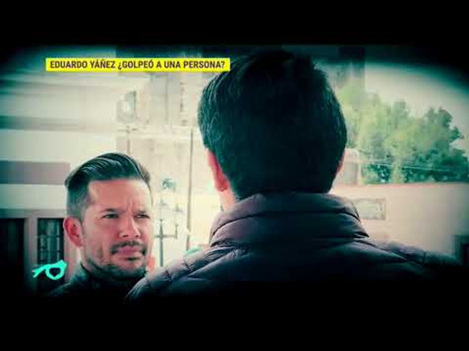 ¡Testigos afirman que Eduardo Yáñez sí agredió...