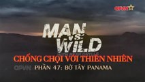Kỹ Năng Sinh Tồn - Bear Grylls - Bờ Tây PANAMA - Phần 47(Thuyết Minh)