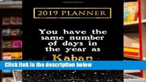 [P.D.F] 2019 Planner: You Have The Same Number Of Days In The Year As Kaban: Kaban 2019 Planner