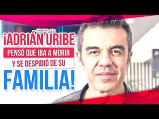 Adrián Uribe pensó que iba a morir y se despidió de su familia | De Primera Mano