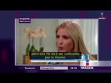 Ivanka Trump en desacuerdo con su padre | Noticias con Yuriria Sierra