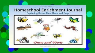 [P.D.F] Homeschool Enrichment Journal - Butterflies, Bees and Bugs