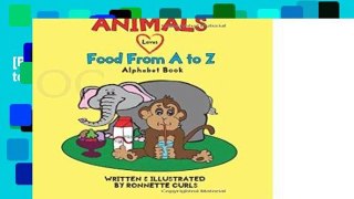 [P.D.F] Animals Love Food From A to Z