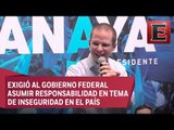 Anaya pide tomar responsabilidad por la inseguridad del país