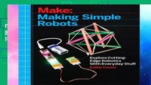 D.O.W.N.L.O.A.D [P.D.F] Making Simple Robots: Exploring Cutting-Edge Robotics with Everyday Stuff