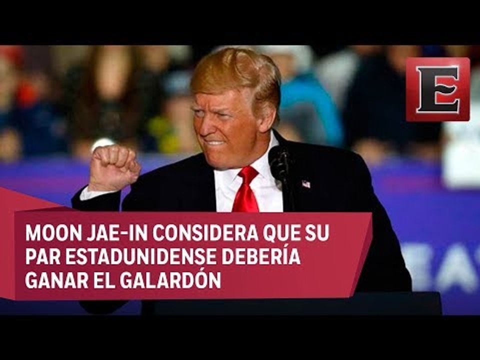 Presidente de Corea del Sur pide el Nobel de la Paz para Trump
