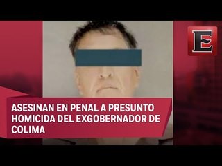 Asesinan a presunto homicida del exgobernador de Colima