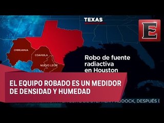 Alerta en el norte de México por robo de fuente radiactiva en Texas