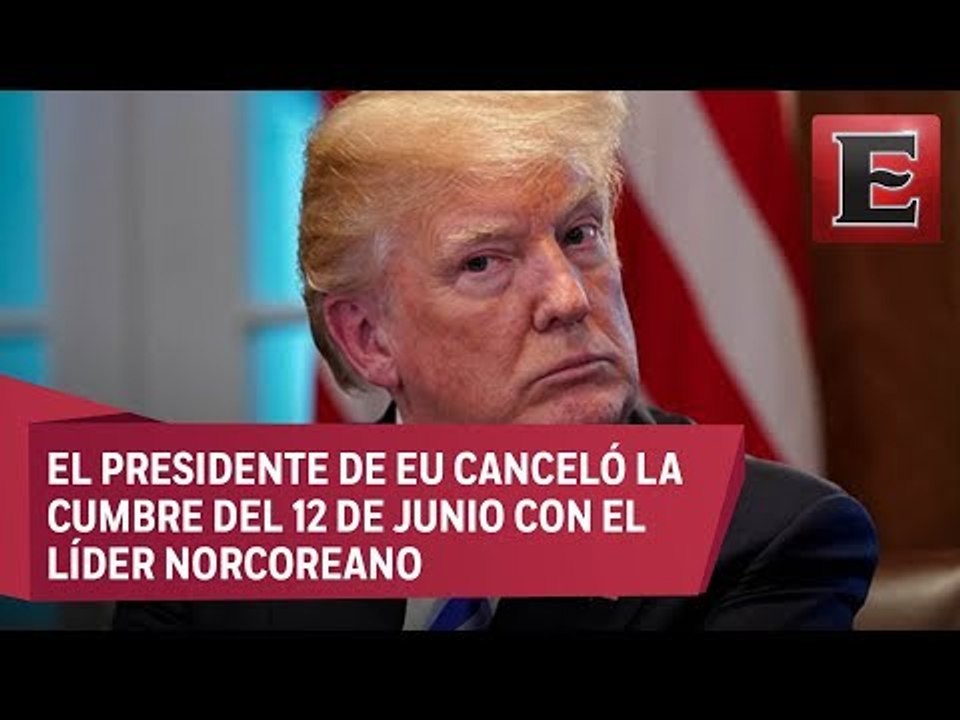 Trump cancela cumbre con Kim Jong - Un