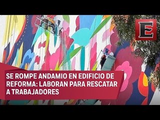 LO ÚLTIMO: Trabajadores quedan colgando de andamio en Reforma