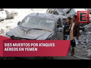Ataque aéreo encabezado por Arabia Saudita deja varios muertos en Yemen